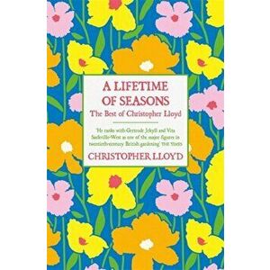 Lifetime of Seasons. The Best of Christopher Lloyd, Hardback - Christopher Lloyd imagine