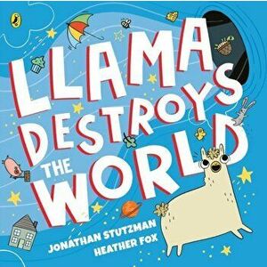 Llama Destroys the World, Paperback - Jonathan Stutzman imagine