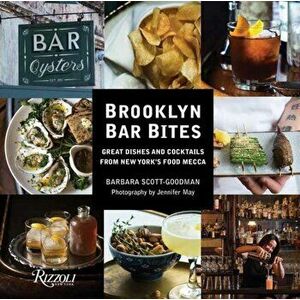 Brooklyn Bar Bites. Great Dishes and Cocktails from New York's Food Mecca, Hardback - Barbara Scott-Goodman imagine