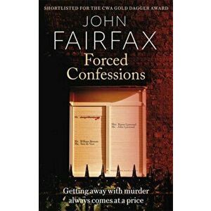 Forced Confessions. SHORTLISTED FOR THE CWA GOLD DAGGER AWARD, Paperback - John Fairfax imagine