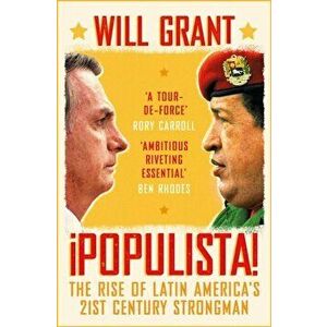 Populista. The Rise of Latin America's 21st Century Strongman, Hardback - Will Grant imagine
