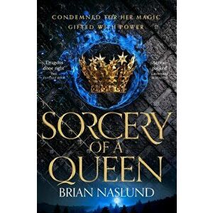 Sorcery of a Queen, Paperback - Brian Naslund imagine