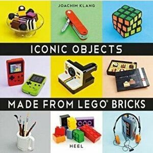 Iconic Objects Made From LEGO (R) Bricks, Hardback - Joachim Klang imagine
