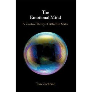 Emotional Mind. A Control Theory of Affective States, Paperback - Tom Cochrane imagine