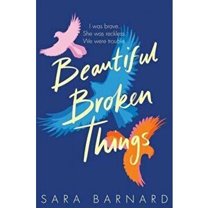 Beautiful Broken Things, Paperback - Sara Barnard imagine