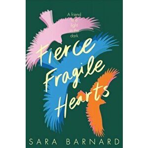 Fierce Fragile Hearts, Paperback - Sara Barnard imagine