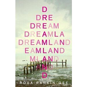 Dreamland, Paperback - Rosa Rankin-Gee imagine