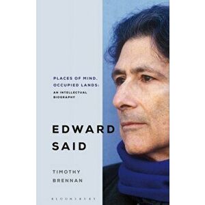 Places of Mind. A Life of Edward Said, Hardback - Timothy Brennan imagine