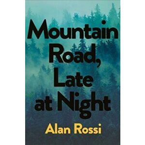 Mountain Road, Late at Night, Paperback - Alan Rossi imagine