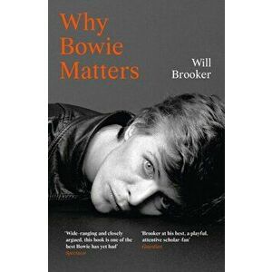 Why Bowie Matters, Paperback - Will Brooker imagine