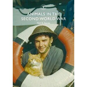 Animals in the Second World War, Paperback - Neil R. Storey imagine