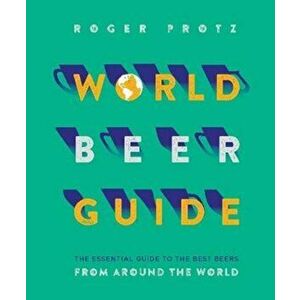 The World Beer Guide, Hardback - Roger Protz imagine