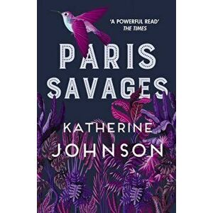 Paris Savages. The heartbreaking story of love and injustice, Paperback - Katherine Johnson imagine