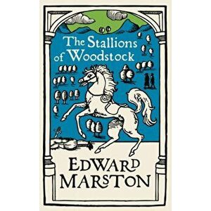 Stallions of Woodstock. An action-packed medieval mystery from the bestselling author, Paperback - Edward Marston imagine