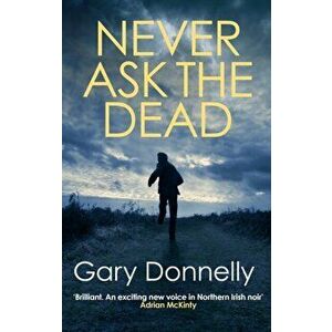 Never Ask the Dead, Paperback - Gary Donnelly imagine
