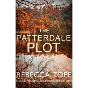 Patterdale Plot. Murder and intrigue in the breathtaking Lake District, Paperback - Rebecca Tope imagine