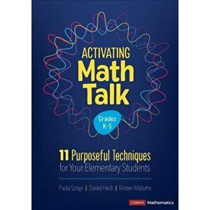 Activating Math Talk. 11 Purposeful Techniques for Your Elementary Students, Paperback - Kristen Malzahn imagine