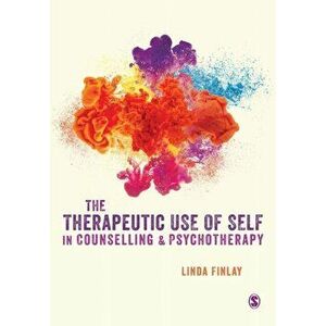 The Therapeutic Use of Self in Counselling and Psychotherapy, Paperback - Linda Finlay imagine