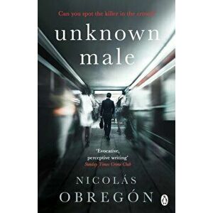 Unknown Male. 'Doesn't get any darker or more twisted than this' Sunday Times Crime Club, Paperback - Nicolas Obregon imagine