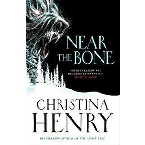 Near the Bone, Hardback - Christina Henry imagine
