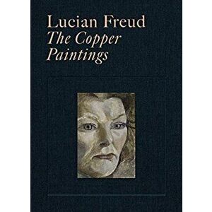 Lucian Freud. The Copper Paintings, Hardback - Martin Gayford imagine