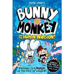 Bunny vs Monkey: The Human Invasion, Paperback - Jamie Smart imagine