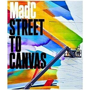 MadC. Street to Canvas, Hardback - Luisa Heese imagine