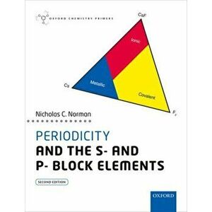 Periodicity and the s- and p- block elements, Paperback - Nicholas C. Norman imagine
