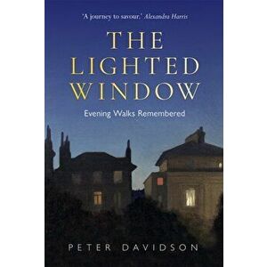 Lighted Window, The. Evening Walks Remembered, Hardback - Peter Davidson imagine