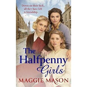 Halfpenny Girls. the BRAND NEW heart-breaking and nostalgic family saga, Paperback - Maggie Mason imagine