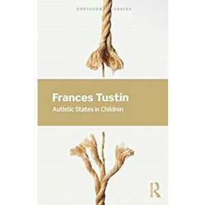 Autistic States in Children, Paperback - Frances Tustin imagine