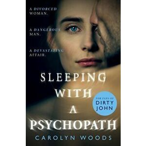 Sleeping with a Psychopath, Paperback - Carolyn Woods imagine
