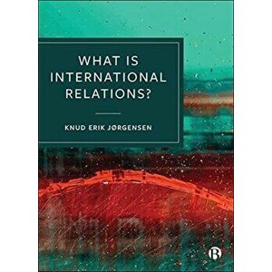 What is International Relations?, Paperback - Knud Erik (Aarhus University) Jorgensen imagine
