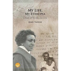 My Life, My Ethiopia, Paperback - Mary Tadesse imagine