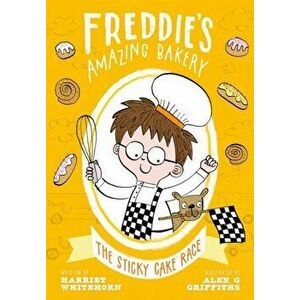 Freddie's Amazing Bakery: The Sticky Cake Race, Paperback - Harriet Whitehorn imagine