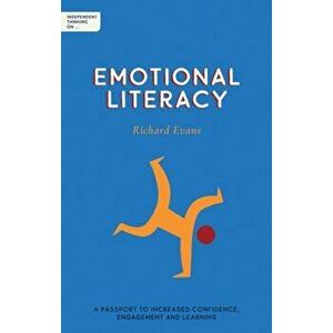 Independent Thinking on Emotional Literacy. A passport to increased confidence, engagement and learning, Paperback - Richard Evans imagine