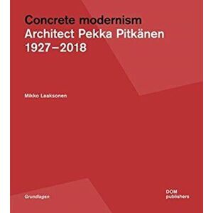 Pekka Pitkanen 1927-2018. Concrete Modernism in Finland, Paperback - Mikko Laaksonen imagine