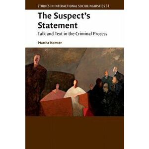 The Suspect's Statement. Talk and Text in the Criminal Process, Paperback - Martha Komter imagine