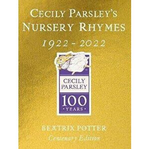 Cecily Parsley's Nursery Rhymes : Centenary Gold Edition - Beatrix Potter imagine