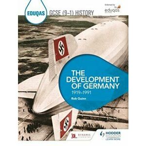 Eduqas GCSE (9-1) History: The Development of Germany, 1919-1991, Paperback - Rob Quinn imagine