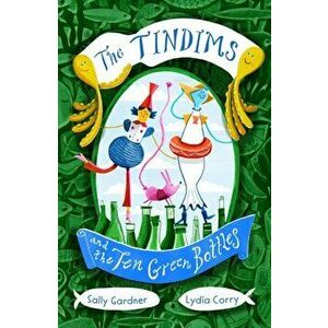 Tindims and the Ten Green Bottles, Paperback - Sally Gardner imagine