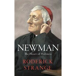 Newman: The Heart of Holiness, Paperback - Roderick Strange imagine