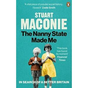 Nanny State Made Me. A Story of Britain and How to Save it, Paperback - Stuart Maconie imagine
