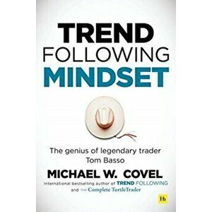 Trend Following Mindset. The Genius of Legendary Trader Tom Basso, Hardback - Michael Covel imagine