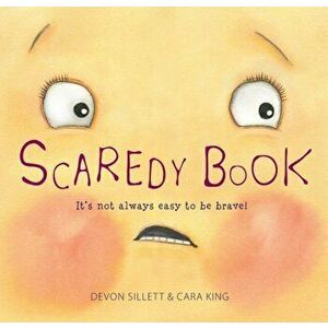 Scaredy Book. It's not always easy to be brave!, Paperback - Cara King imagine