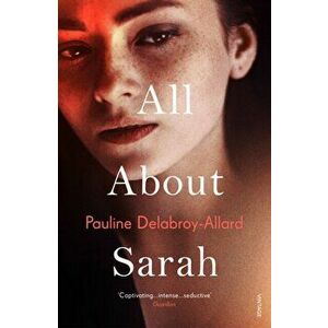 All About Sarah, Paperback - Pauline Delabroy-Allard imagine