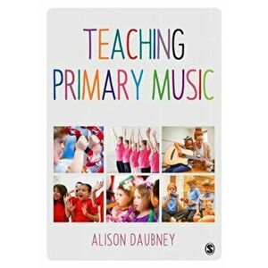 Teaching Primary Music, Paperback - Alison Daubney imagine