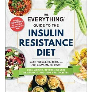 Everything Guide to the Insulin Resistance Diet. Lose Weight, Reverse Insulin Resistance, and Stop Pre-Diabetes, Paperback - Jodi Dalyai imagine
