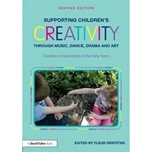 Supporting Children's Creativity through Music, Dance, Drama and Art. Creative Conversations in the Early Years, 2 New edition, Paperback - *** imagine