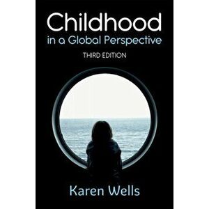 Childhood in a Global Perspective, Paperback - Karen Wells imagine